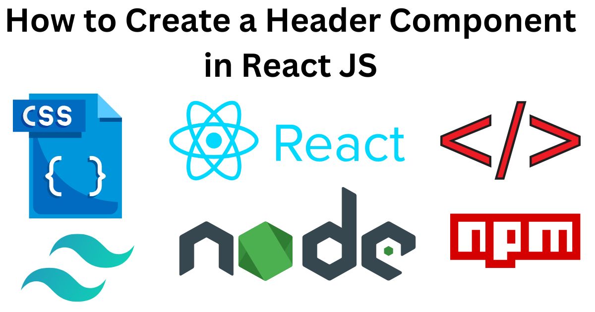 How to Create a Header Component in React JS
