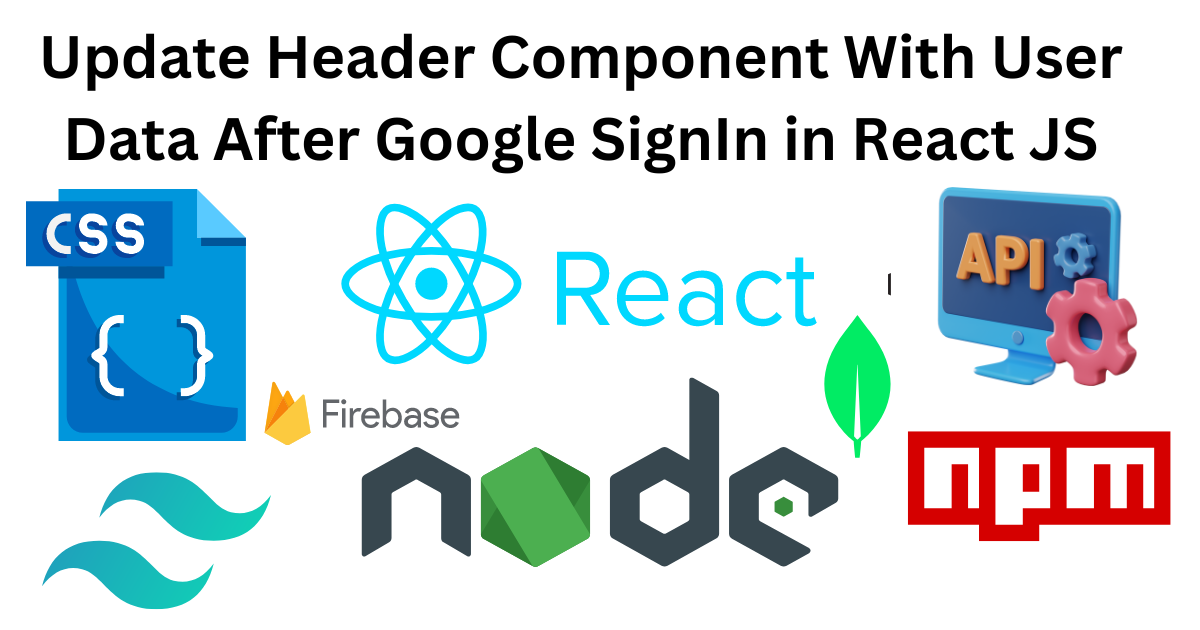 How To Update Header Component With User Data After Google SignIn in React JS